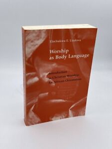 Worship As Body Language Introduction to Christian Worship: an African
