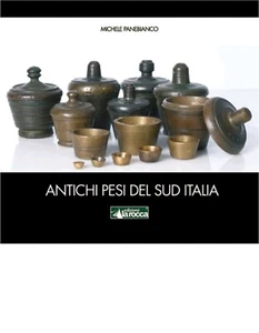 ANTICHI PESI DEL SUD ITALIA	 di Michele Panebianco,  2020,  Edizioni La Rocca - Picture 1 of 1