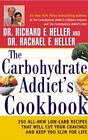 The Carbohydrate Addict's Cookbook: 250 All-New Low-Carb Recipes That Will...