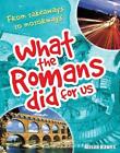 What The Romans Did For Us: From Takeaways To Motorways (Age 7-8) By Alison Hawe