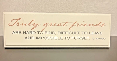 Danielson Designs "VERDADERAMENTE GRANDES AMIGOS SON DIFÍCILES DE ENCONTRAR DIFÍCILES DE DEJAR" Foto 1 de 2