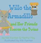 Willo the Armadillo and Her Friends Rescue the Twins by Kiki Farmer Hardcover Bo