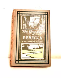 NEW CHRONICLES OF REBECCA, Kate Douglas Wiggin, Illustrated, 1907, Book - Imagen 1 de 4