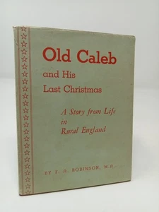 F. A. Robinson, Old Caleb & His Last Christmas: Story Life in Rural England 1941 - Picture 1 of 2