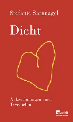 Stefanie Sargnagel Dicht: Aufzeichnungen einer Tagediebin (Hardback) - Image 1 of 2