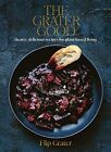 The Grater Good: Hearty, delicious recipes for plant-based livin
