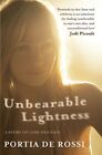 Unbearable Lightness: A Story Of Loss And Gain. By Portia De Ros