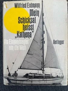 Wilfried Erdmann, Mein Schicksal Heisst „Kathena“, Einhandsegeln, Gebunden, - Bild 1 von 3