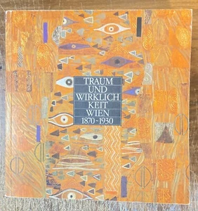 GERMAN ARTS & GRAPHIC DESIGN HISTORY TRAUM & WIRKLICHKEIT WIEN 1870-1930 VIENNA+ - Picture 1 of 15