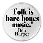 Folk Is Bare Bones Music Ben Harper Quote - 3" Sew / Iron On Patch Musician Gift