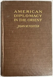 American Diplomacy in the Orient by John W. Foster (Signed 1st Ed) - Picture 1 of 4