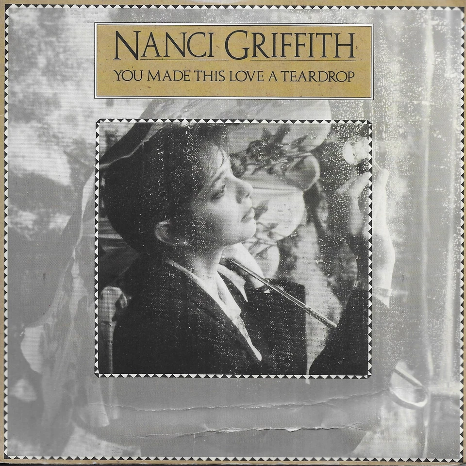 Nanci Griffith You Made This Love A Teardrop UK 45 7" single +Picture Sleeve - Image 1 of 1