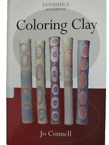 Podręczniki ceramiczne ser.: Coloring Clay autorstwa Jo Connell (2007, Trade Paperback)
