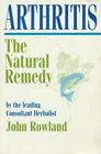 Arthritis: The Natural Remedy,John Rowland
