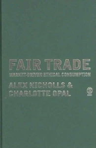 Fair Trade : Market-Driven Ethical Consumption, Hardcover by Nicholls, Alex; ... - Zdjęcie 1 z 1