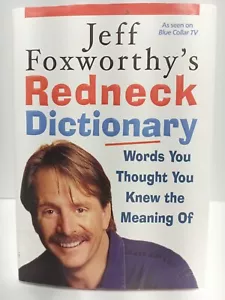 Jeff Foxworthy's Redneck Dictionary : Words You Thought You Knew the Meaning Of - Picture 1 of 7