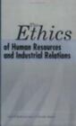 The Ethics Of Human Resources And Industrial Relations (Lera Research Volume), ,