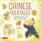 Chinese Folktales: The Dragon Slayer and Other Timeless - Hardback NEW Nunes, Sh