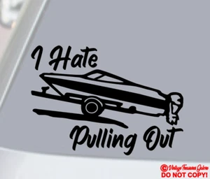 I HATE PULLING OUT Vinyl Decal Sticker Window Wall Bumper BOAT FISHING BOATING - Picture 1 of 5