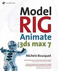 Model, Rig, Animate with 3DS Max 7 von Bousquet, Michele | Buch | Zustand gut
