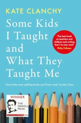 Some Kids I Taught and What They Taught Me - Paperback / softback NEW Clanchy, K - Image 1 of 2