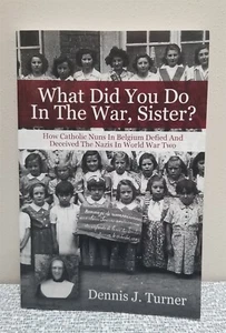 1st Ed WHAT DID YOU DO IN THE WAR, SISTER? Paperback DENNIS TURNER Signed Copy - Picture 1 of 6
