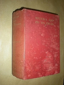 NIGERIA & ITS TIN FIELDS. ALBERT CALVERT. 1912 1st EDITION HARDBACK. ILLUSTRATED - Bild 1 von 11