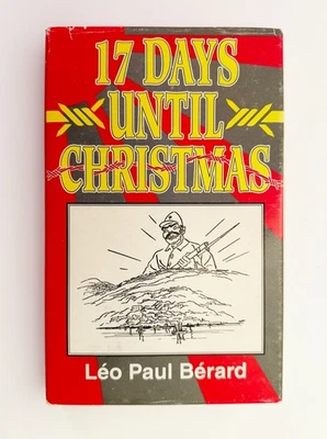 17 Days Until Christmas by Leo P. Berard, 1997 WWII Memoir - Winnipeg Grenadiers Foto 1 de 4