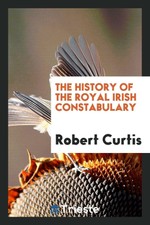 The History of the Royal Irish Constabulary
