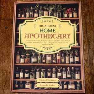 The Ancient Home Apothecary: Rediscover Nature's Medicine Cabinet with 250+... - Picture 1 of 4