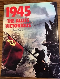 1945 The Allies Victorious, Ross Burns, 1995, HB, illustriert, 1. LMP Aufl., wie neu - Bild 1 von 17