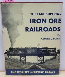 THE LAKE SUPERIOR IRON ORE RAILROADS WORLDS HEAVIEST TRAINS BY PATRICK C DORIN - Bild 1 von 1