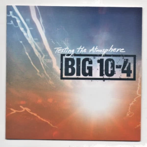 Big 10-4 Testing The Atmosphere 2006 CD  - Imagen 1 de 4