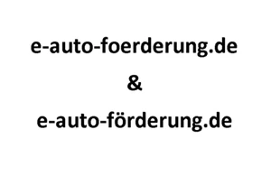 TOP Domain's      e-auto-förderung.de    &   e-auto-foerderung.de - Bild 1 von 1