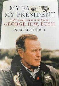 My Father, My President : A Personal Account of the Life of George H. W. Bush by - Picture 1 of 2