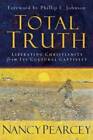 Total Truth: Liberating Christianity from Its Cultural Captivity - GOOD