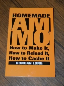 Homemade Ammo: How to Make It, How to Reload It, How to Cache It by Duncan Long - Imagen 1 de 3