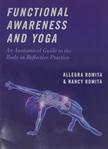 Functional Awareness and Yoga by Allegra & Nancy Romita ANATOMICAL GUIDE to BODY - Imagen 1 de 2