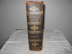 RARE Very Nice Copy History of Shawnee County Kansas by James L King 1905 Loc T9 - Picture 1 of 8