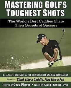 Brand New "Mastering Golf's Toughest Shots"  The World's Best Caddies Share - Bild 1 von 1