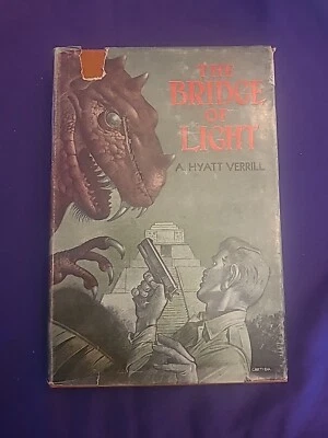 The Bridge of Light by A Hyatt Verrill **SIGNED, 1st Edition - Image 1 of 4
