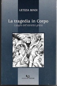 LETIZIA BINDI - LA TRAGEDIA IN CORPO - LUOGHI DELL'IDENTITA' GRECA - FALZEA 1999 - Picture 1 of 2