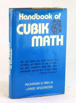 Alexander Frey & D. Singmaster Handbook of Cubik Math Rubik's Cube Math HC w/DJ - Image 1 of 4
