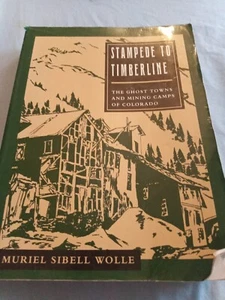 Stampede to Timberline : The Ghost Towns and Mining Camps of Colorado by Muriel - Picture 1 of 3