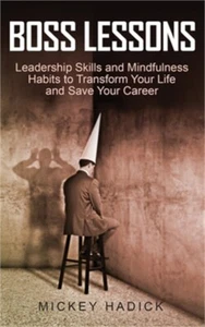 Boss Lessons: Leadership Skills and Mindfulness Habits to Transform Your Life an - Picture 1 of 1