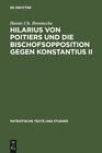 Hilarius Von Poitiers Und Die Bischofsopposition Gegen Konstantius Ii : Uters...
