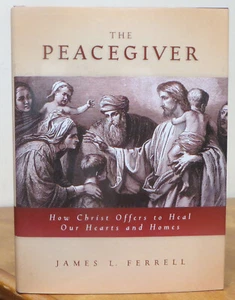 Der Friedensgeber: Wie Christus anbietet, Herzen und Häuser zu heilen von James L. Ferrell - Bild 1 von 1