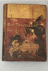 THE BOY TRAVELLERS In The South American 1st Edition 1886/ By Thomas W Knox - Imagen 1 de 5