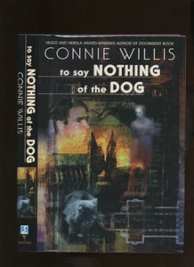 Willis, Connie: To Say Nothing of the Dog**Hugo and Nebula Author**HB/DJ 1st/1st - Picture 1 of 5