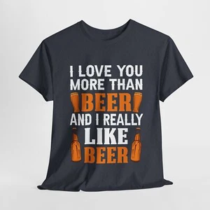 Beer Drinking Cerveza Unisex Heavy Cotton Tee T-Shirt 'I Love You More' - Picture 1 of 73